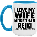 I Love My Wife More Than Reiki - 15oz Accent Mug Blue
