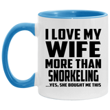 I Love My Wife More Than Snorkeling - 11oz Accent Mug Blue