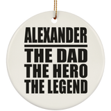 Alexander The Dad The Hero The Legend - Circle Ornament