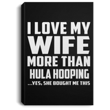 I Love My Wife More Than Hula Hooping - Canvas Portrait