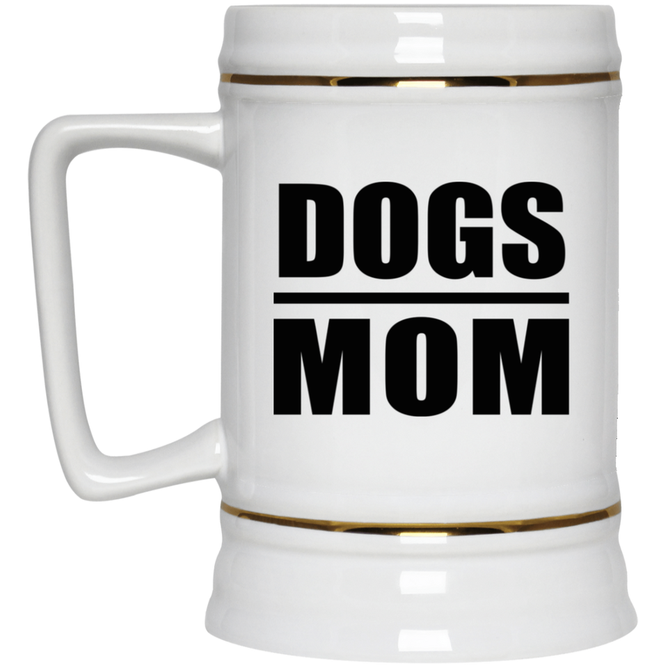 Dogs Mom - Beer Stein