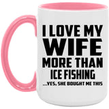 I Love My Wife More Than Ice Fishing - 15oz Accent Mug Pink