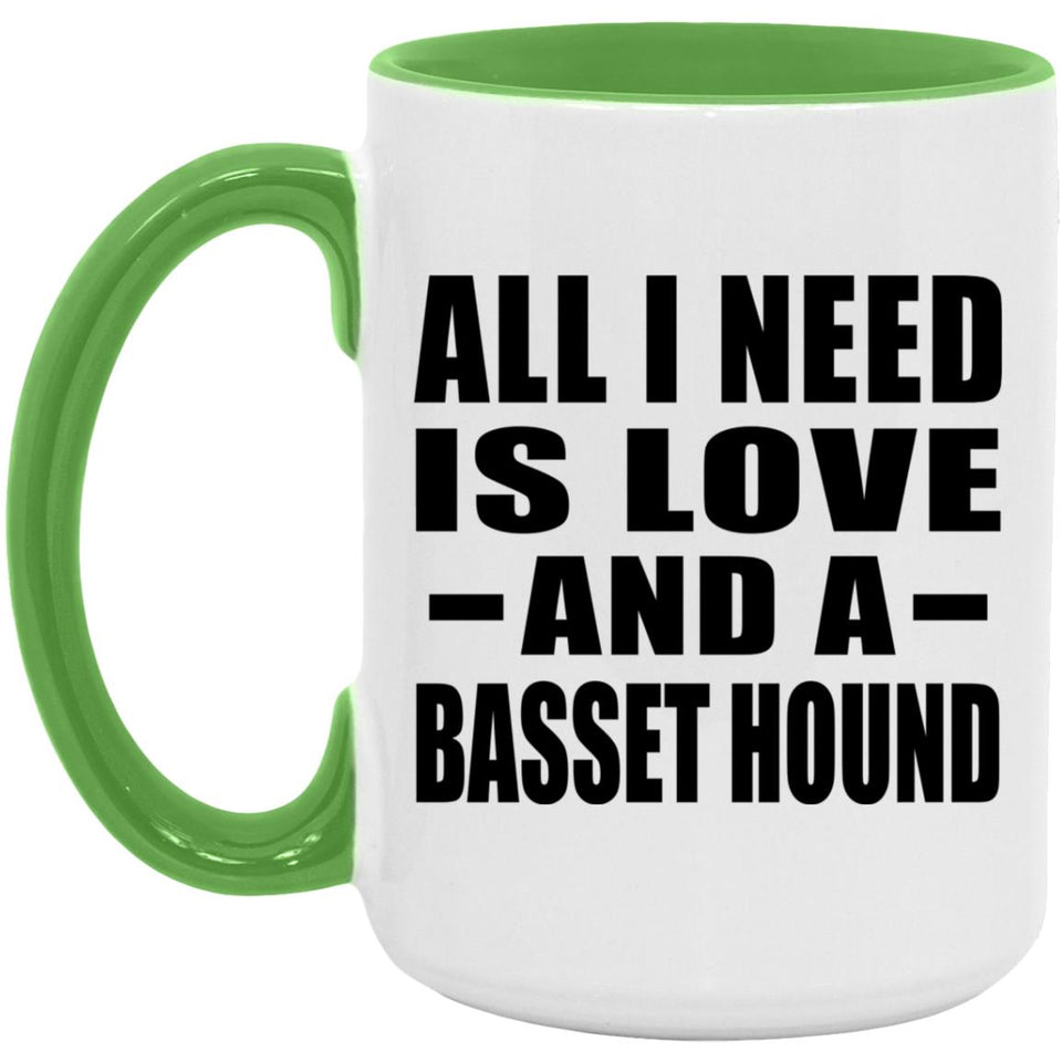 All I Need Is Love And A Basset Hound - 15oz Accent Mug Green