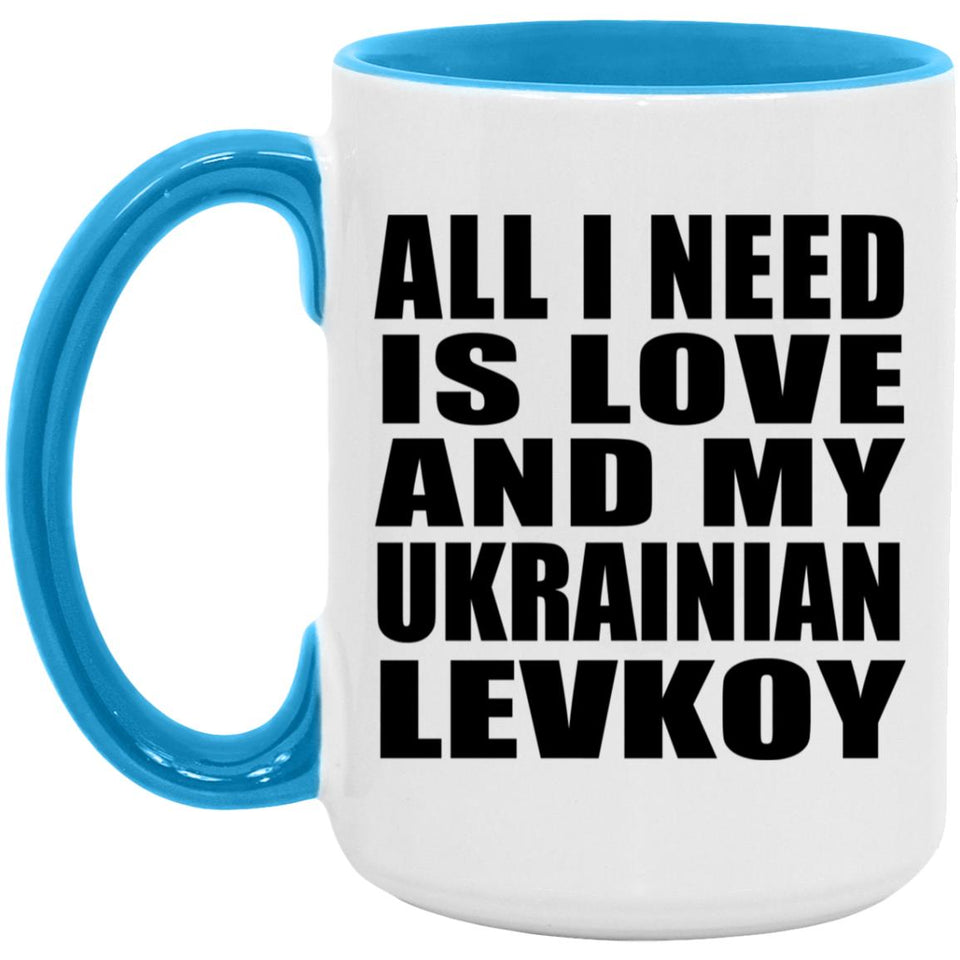 All I Need Is Love And My Ukrainian Levkoy - 15oz Accent Mug Blue