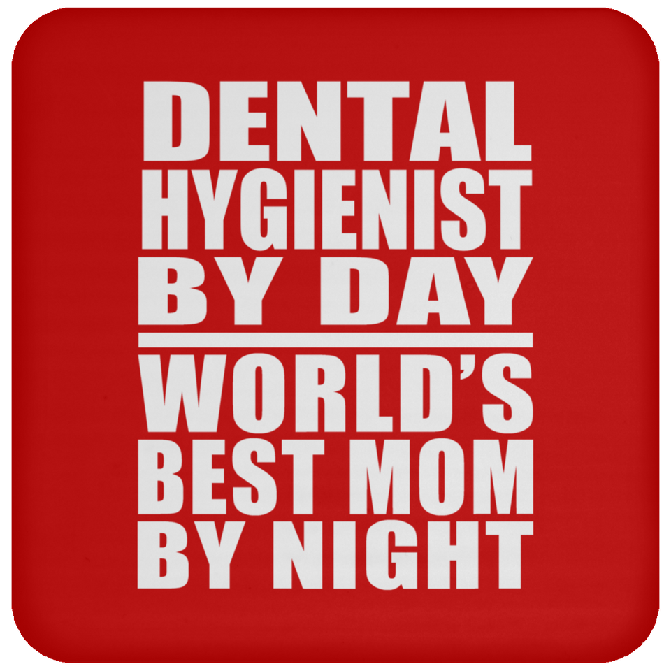 Dental Hygienist By Day World's Best Mom By Night - Drink Coaster