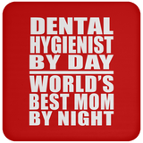 Dental Hygienist By Day World's Best Mom By Night - Drink Coaster