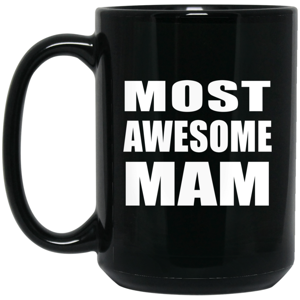 Most Awesome Mam - 15 Oz Coffee Mug Black