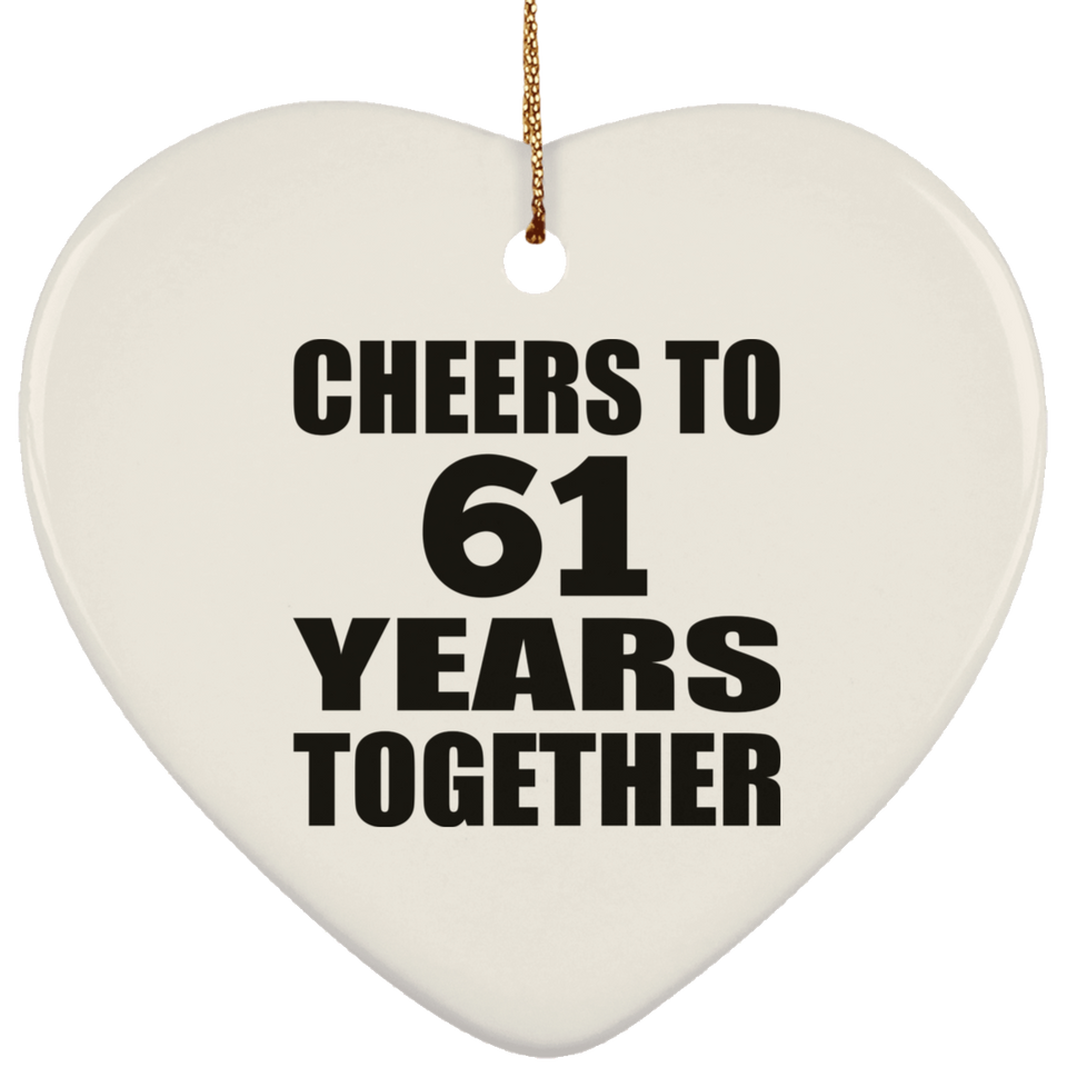 61st Anniversary Cheers To 61 Years Together - Heart Ornament