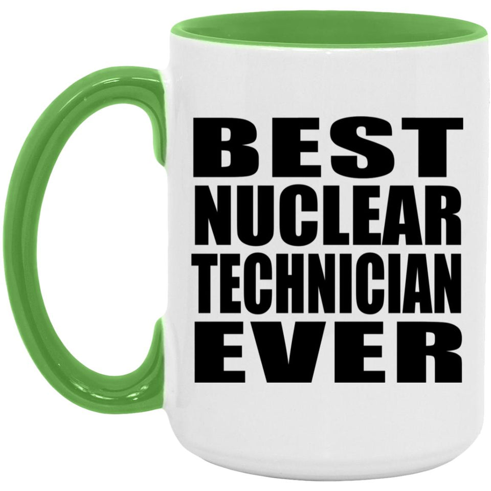 Best Nuclear Technician Ever - 15oz Accent Mug Green