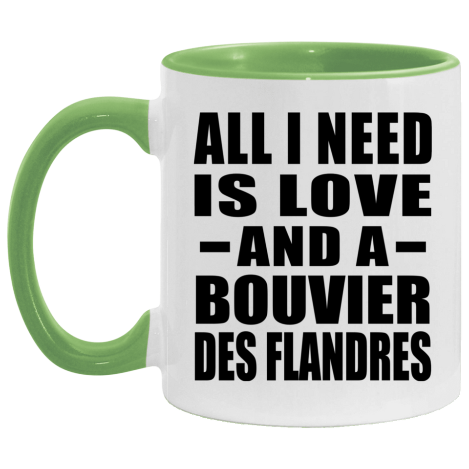 All I Need Is Love And A Bouvier Des Flandres - 11oz Accent Mug Green