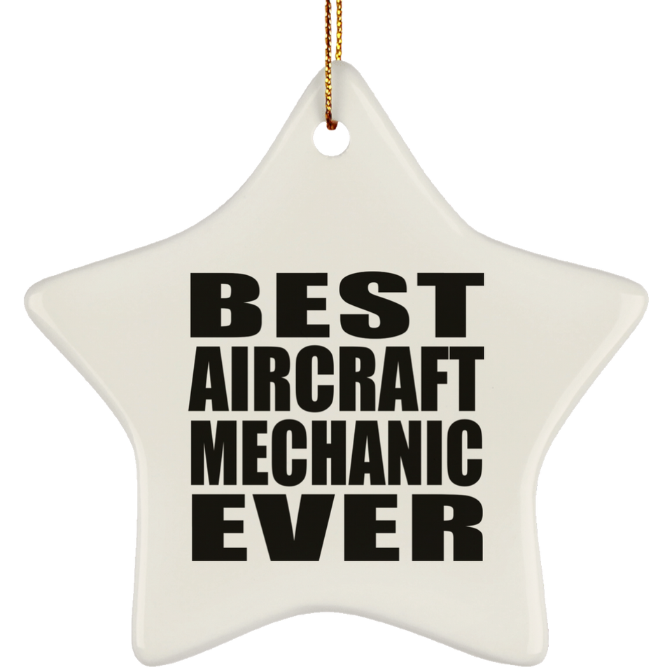 Best Aircraft Mechanic Ever - Star Ornament