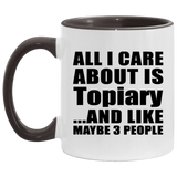 All I Care About Is Topiary - 11oz Accent Mug Black