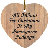 All I Want For Christmas Is My Portuguese Podengo - Heart Ornament C