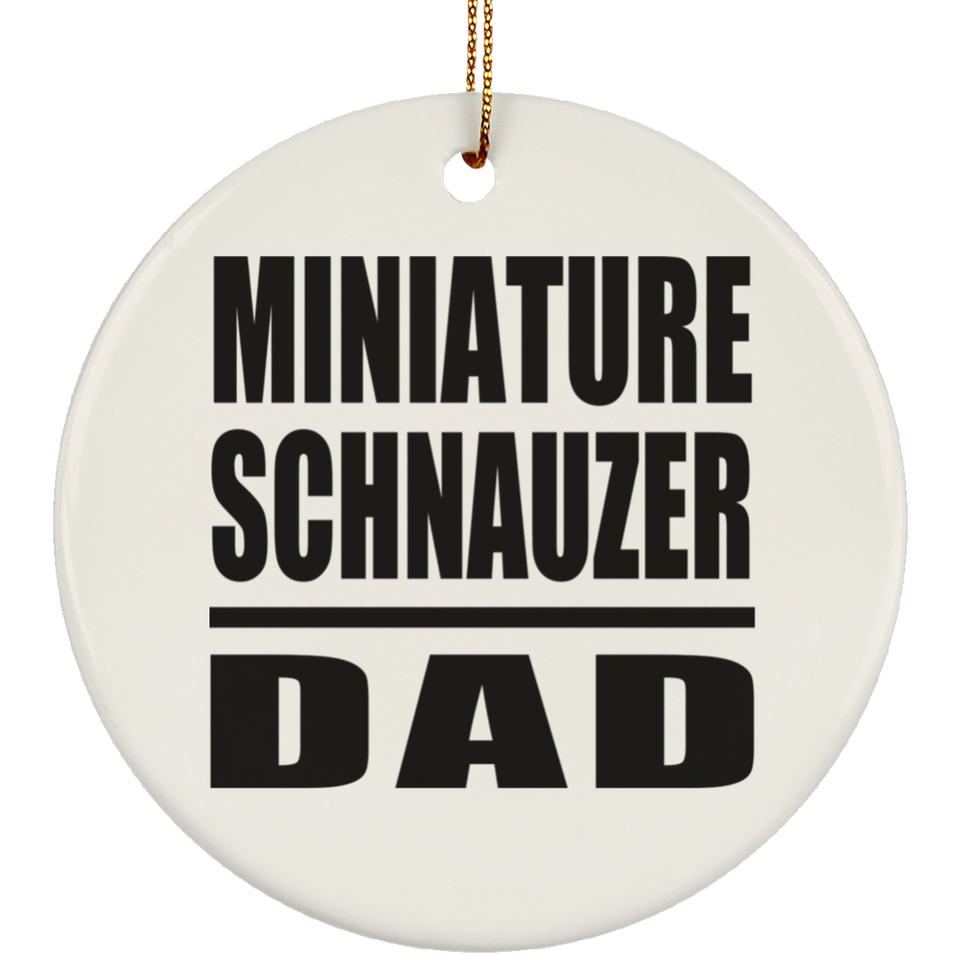 Miniature Schnauzer Dad - Circle Ornament