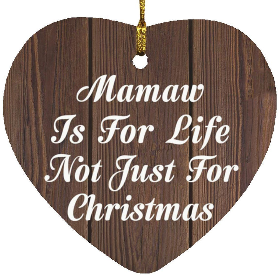 Mamaw Is For Life Not Just For Christmas - Heart Ornament D