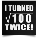 20th Birthday I Turned Square Root of 100 Twice - Poster Square