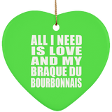 All I Need Is Love And My Braque Du Bourbonnais - Heart Ornament