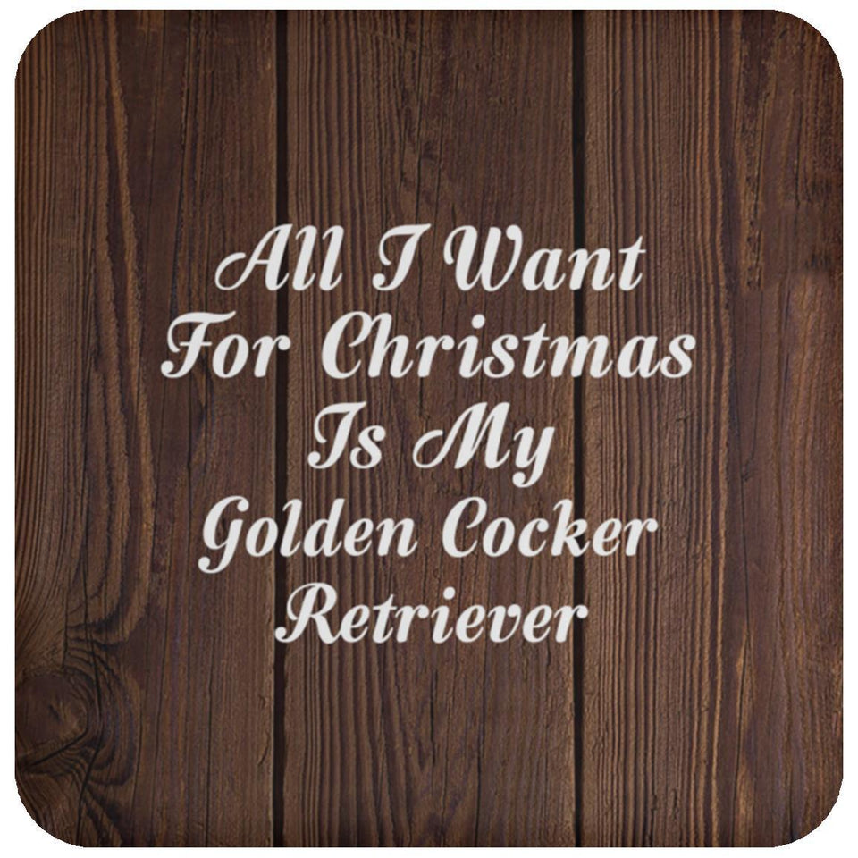 All I Want For Christmas Is My Golden Cocker Retriever - Drink Coaster D