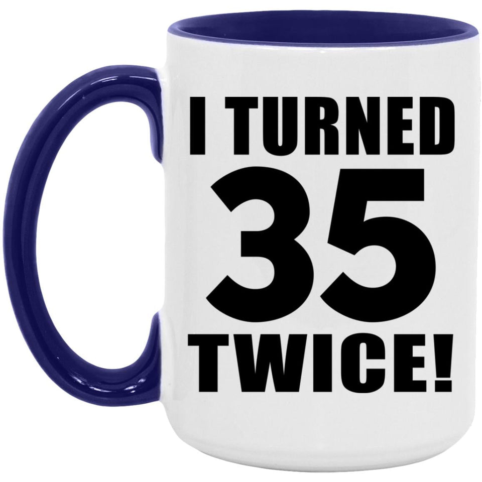 70th Birthday I Turned 35 Twice - 15oz Accent Mug Purple