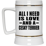 All I Need Is Love And A Cesky Terrier - Beer Stein