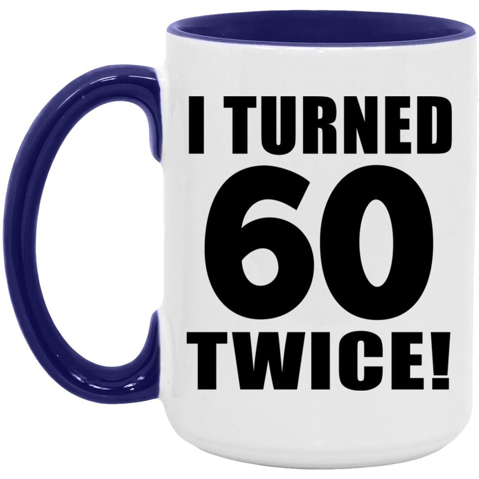 120th Birthday I Turned 60 Twice - 15oz Accent Mug Purple