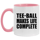 Tee-Ball Makes Life Complete - 11oz Accent Mug Pink