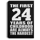 24th Birthday First 24 Years of Childhood Are The Hardest - Canvas Portrait