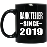 Bank Teller Since 2019 - 11oz Coffee Mug Black
