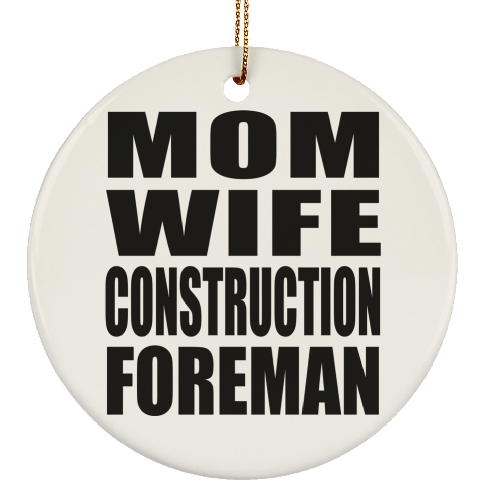 Mom Wife Construction Foreman - Circle Ornament