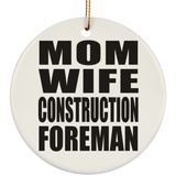 Mom Wife Construction Foreman - Circle Ornament