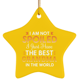 I Am Not Spoiled I Just Have The Best Grandma In The World - Star Ornament