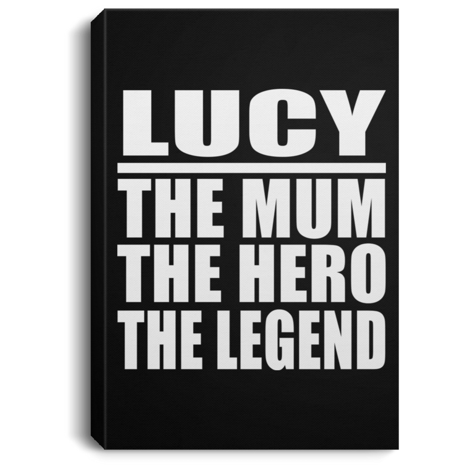 Lucy The Mum The Hero The Legend - Canvas Portrait