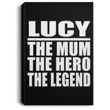 Lucy The Mum The Hero The Legend - Canvas Portrait