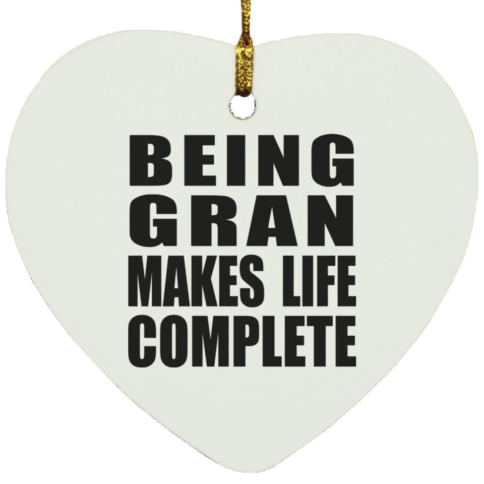 Being Gran Makes Life Complete - Heart Ornament