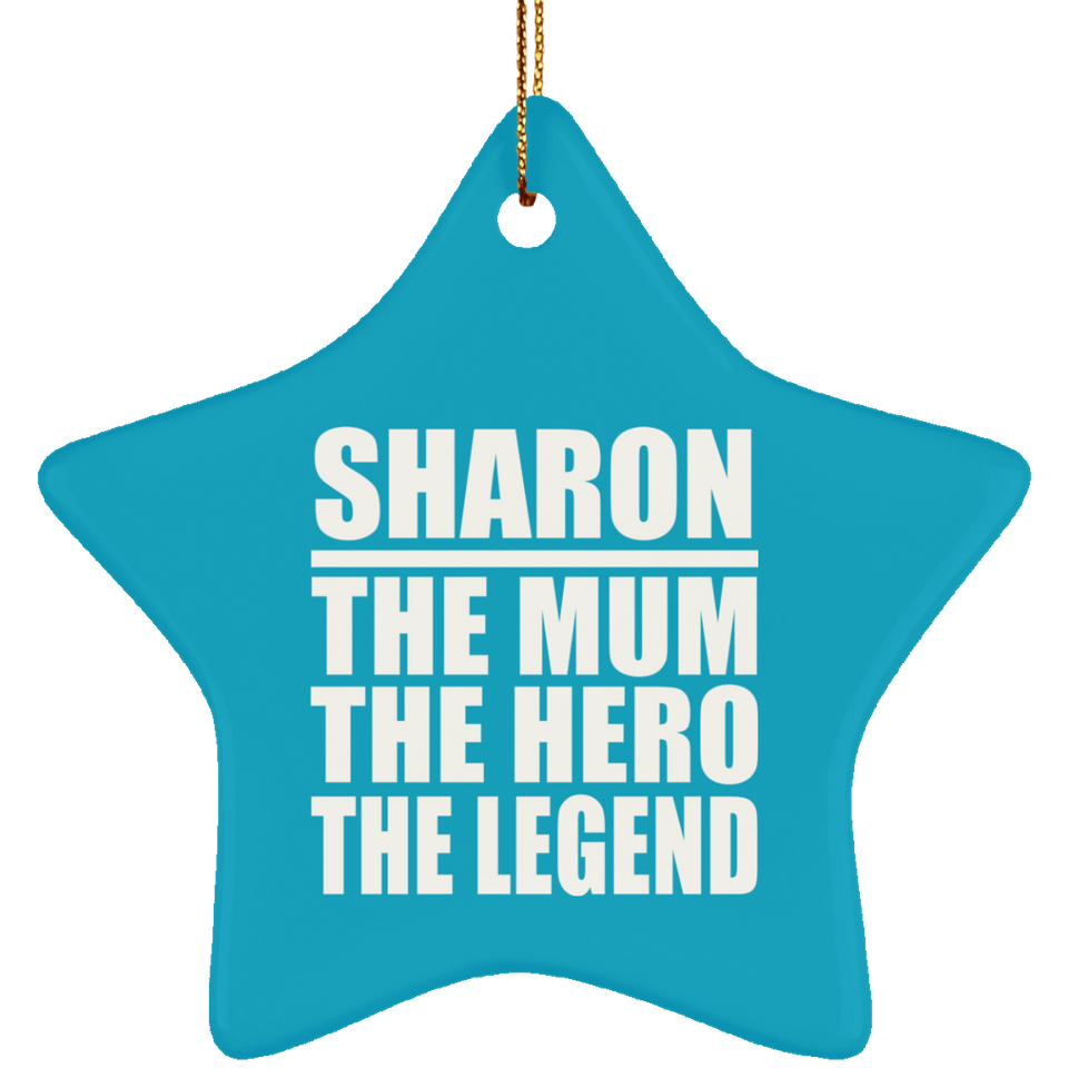 Sharon The Mum The Hero The Legend - Star Ornament