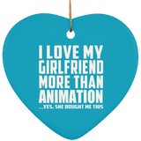 I Love My Girlfriend More Than Animation - Heart Ornament