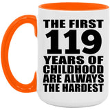 119th Birthday First 119 Years of Childhood Are The Hardest - 15oz Accent Mug Orange