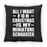 All I Want For Christmas Is My Miniature Schnauzer - Throw Pillow Black