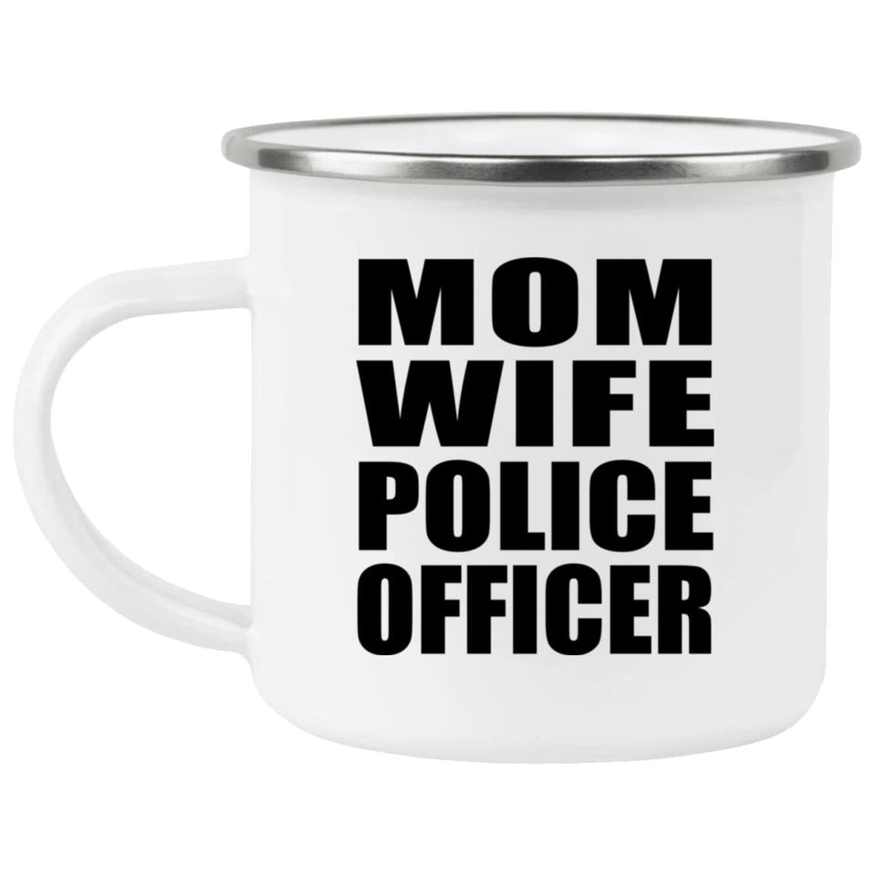 Mom Wife Police Officer - 12oz Camping Mug