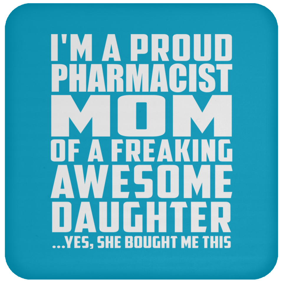 Proud Pharmacist Mom Of Awesome Daughter - Drink Coaster