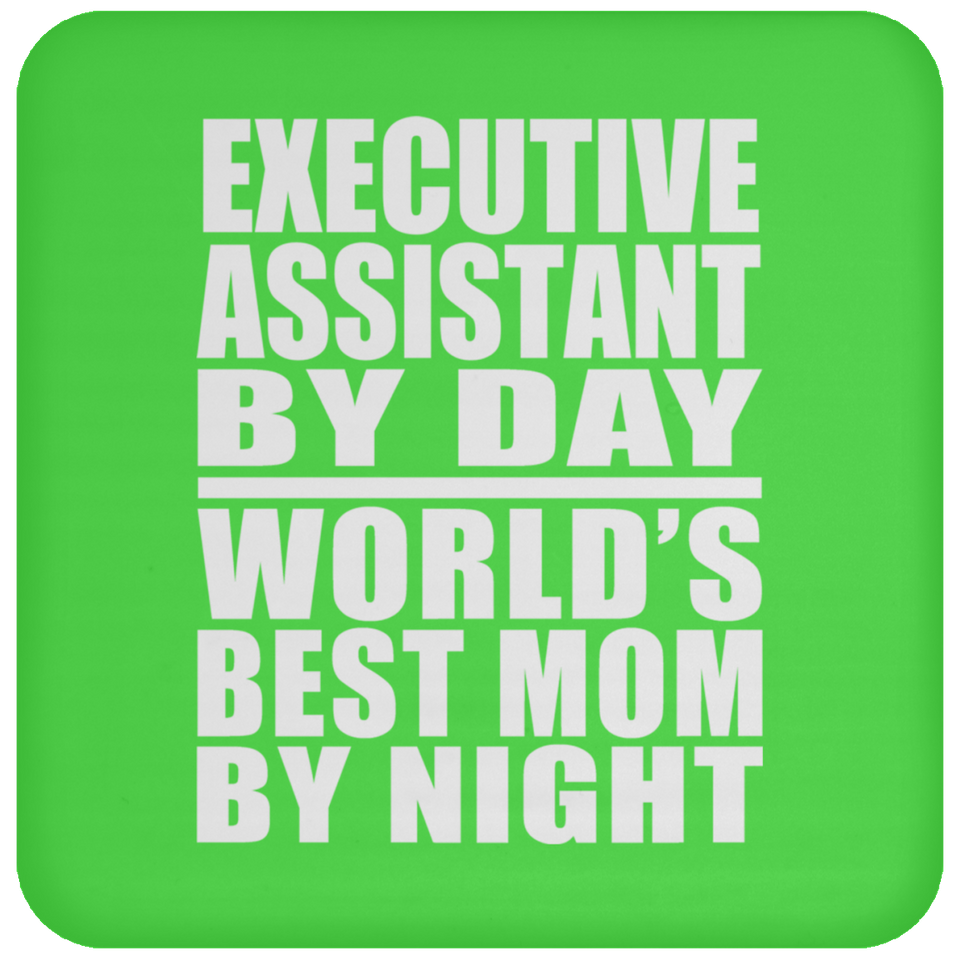 Executive Assistant By Day World's Best Mom By Night - Drink Coaster
