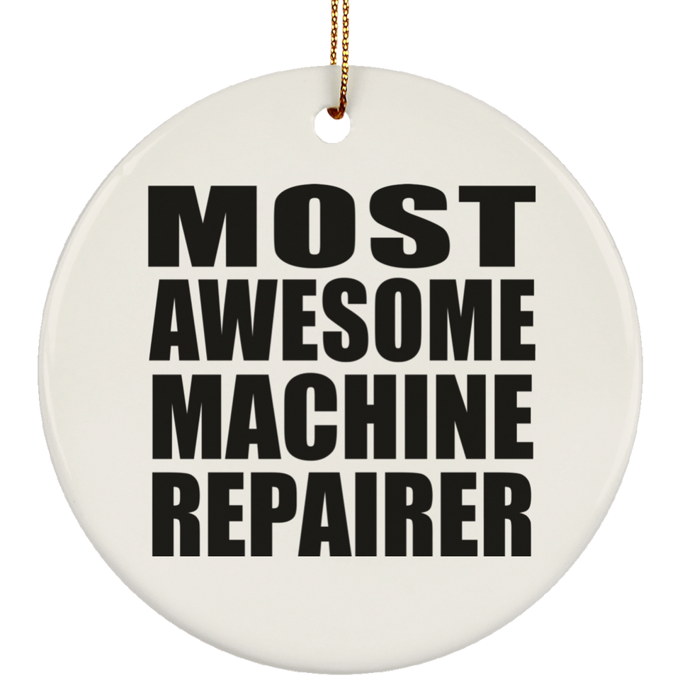 Most Awesome Machine Repairer - Circle Ornament