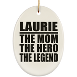 Laurie The Mom The Hero The Legend - Oval Ornament