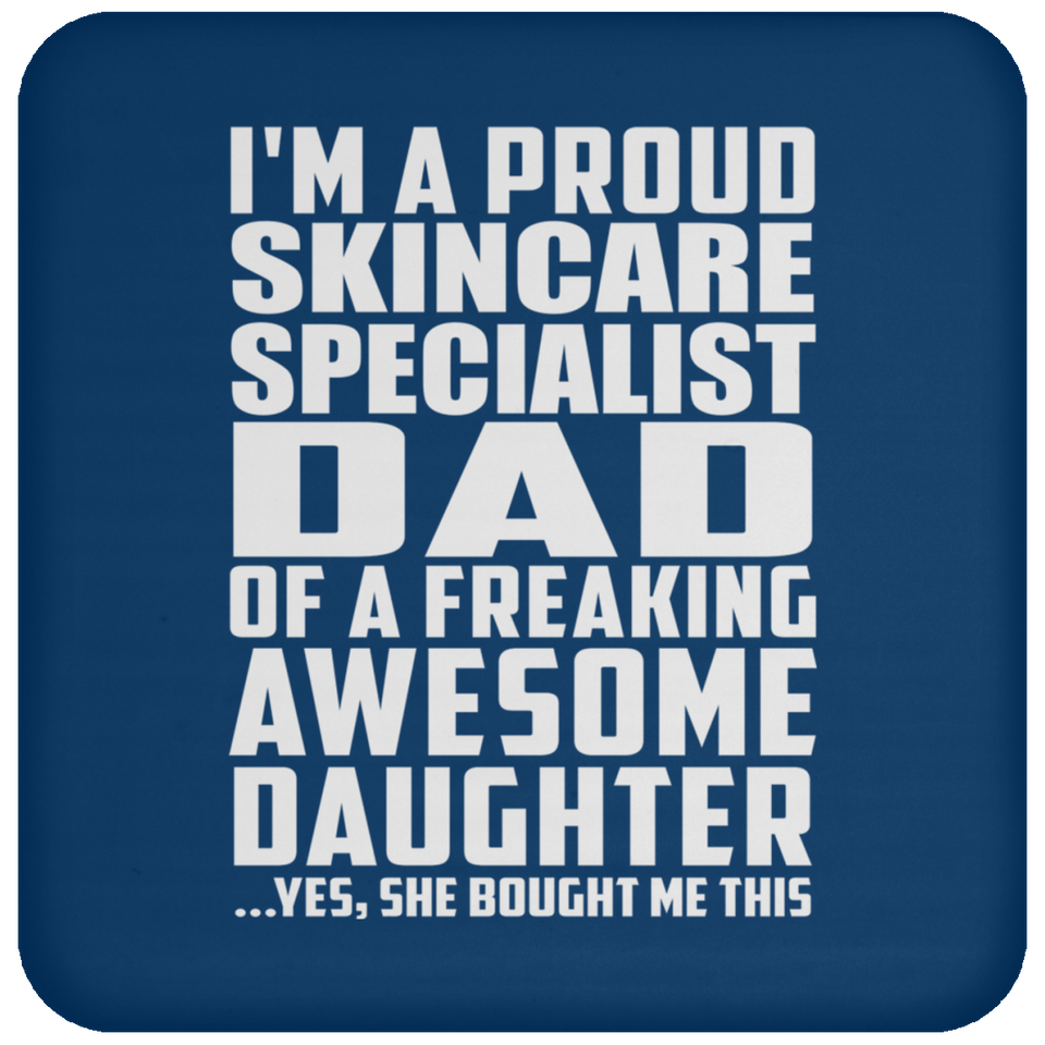 Proud Skincare Specialist Dad Of Awesome Daughter - Drink Coaster