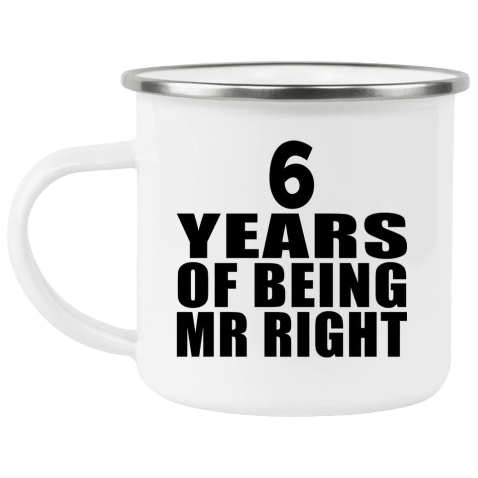 6th Anniversary 6 Years Of Being Mr Right - 12oz Camping Mug