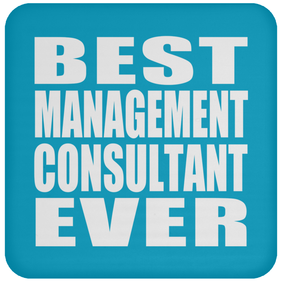 Best Management Consultant Ever - Drink Coaster