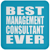 Best Management Consultant Ever - Drink Coaster