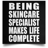 Being Skincare Specialist Makes Life Complete - Poster Square