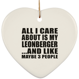 All I Care About Is My Leonberger - Heart Ornament