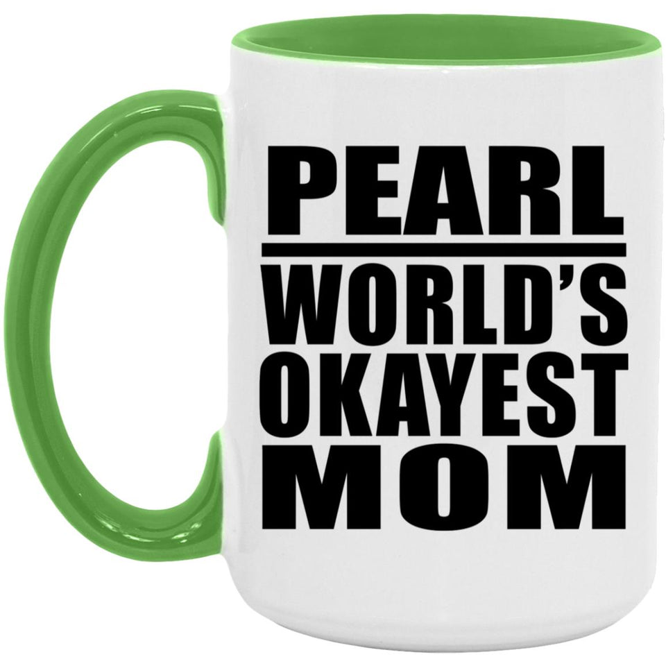 Pearl World's Okayest Mom - 15oz Accent Mug Green